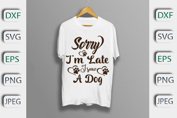 Sorry I'm Late I Saw a Dog